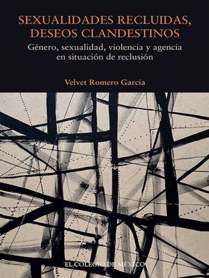 cover image of Sexualidades recluidas, deseos clandestinos.